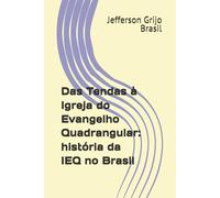 Das Tendas à Igreja do Evangelho Quadrangular: história da IEQ no Brasil