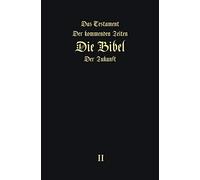 Das Testament der kommenden Zeiten - die Bibel der Zukunft - TEIL 2