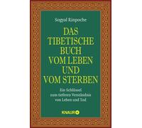 Das tibetische Buch vom Leben und vom Sterben: Ein Schlüssel zum tieferen Vers