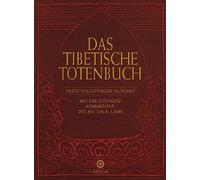Das Tibetische Totenbuch: Erste vollständige Ausgabe - Mit einleitendem Kommen