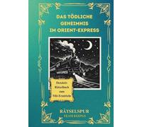 Das tödliche Geheimnis im Orient-Express: Der letzte Halt am Bosporus - als die Wahrheit entgleist (Rätselspur)