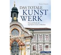 Das Totale Kunstwerk: Haus Und Kirche Des Egid Quirin Asam in Munchen
