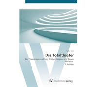 Das Totaltheater: Ein Theaterkonzept von Walter Gropius und Erwin Piscator 2. Auflage