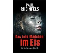 Das tote Mädchen im Eis: Ein Ben Hartmann Krimi 58