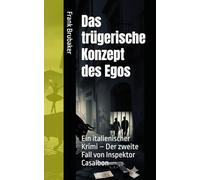 Das trügerische Konzept des Egos: Ein italienischer Krimi - Der zweite Fall von Inspektor Casalbon