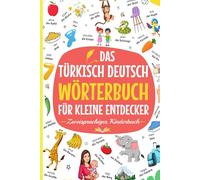 Das Türkisch - Deutsch Wörterbuch für kleine Entdecker! Zweisprachiges Kinderbuch für einfaches lernen | Türkçe Almanca Çocuklar İçin Öğrenme Kitabı - ... lernen für Kinder mit einem Bildwörterbuch