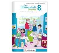 Das Übungsheft Deutsch 8: Rechtschreib- und Grammatiktraining