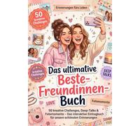 Das ultimative Beste-Freundinnen-Buch: 50 kreative Challenges, Deep-Talks & Fotomomente - Das interaktive Eintragbuch für unsere schönsten Erinnerungen