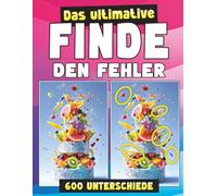 Das ultimative Finde-den-Fehler-Rätselbuch für Erwachsene: 60 Rätsel - 600 Unterschiede - die perfekte Herausforderung für Erwachsene! (Die ... ... Unterschied-Aktivitätsbücher für Erwachsene)