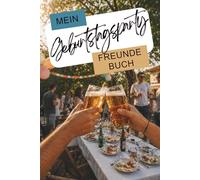 Das ultimative Geburtstagsparty Freundebuch für die besten Erinnerungen an deine Geburtstagsfeier: Party Erinnerungen zum Ausfüllen für deine Geburtstagsgäste, Freunde und Familie