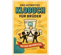 Das ultimative Klobuch für Brüder: Holt raus, was drinsteckt. Lustiges Geschenk mit Lifehacks, Fun Facts und Geschichten