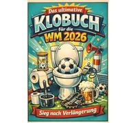 Das ultimative Klobuch für die WM 2026: Sieg nach Verlängerung. Lustiges Geschenk mit Lifehacks, Fun Facts und Geschichten
