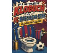 Das ultimative Klobuch für FC Barcelona-Fans: Mes que un Klogang. Lustiges Geschenk mit Lifehacks, Fun Facts und Geschichten