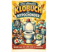 Das ultimative Klobuch für Hypochonder: Google sagt, dass sollte nicht so aussehen. Lustiges Geschenk mit Lifehacks, Fun Facts und Geschichten