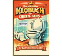 Das ultimative Klobuch für Queen-Fans: Der beste Thron von allen. Lustiges Geschenk mit Lifehacks, Fun Facts und Geschichten