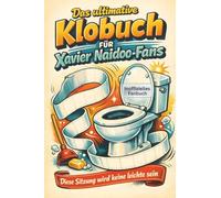 Das ultimative Klobuch für Xavier Naidoo-Fans: Diese Sitzung wird keine leichte sein. Lustiges Geschenk mit Lifehacks, Fun Facts und Geschichten