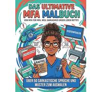 Das ultimative MFA Malbuch: von MFA für MFA. Weil Sarkasmus unser Leben rettet.
