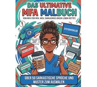 Das ultimative MFA Malbuch: von MFA für MFA. Weil Sarkasmus unser Leben rettet.