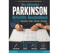 Das ultimative Parkinson Aktivitäts-Geschenkbuch: +230 Seiten mit Nachzeichnen, Sudoku, Wortsuche & Gehirnspielen für Therapie und Freude (DIE PARKINSON-AKTIVITÄTSREIHE)
