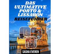 DAS ULTIMATIVE PORTO & LISSABON REISEFÜHRER 2026: EntdeckenPortugals zwei ikonischste Städte mit Zuversicht