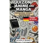Das ultimative Quizbuch über Anime und Manga - 600 Multiple-Choice-Fragen für echte Fans, mit steigenden Schwierigkeitsgraden von leicht bis schwer, ... und unterhaltsamen Herausforderungen.