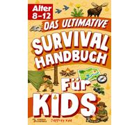 Das ultimative Survival-Handbuch für Kids ab 8 Jahren (Outdoor Kids)