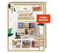 Das ultimative Wichtelhandbuch: Wichtelbriefe, Vorlagen und Bastelideen rund um die weihnachtliche Wichteltür. 256 Seiten voller DIY-Ideen!