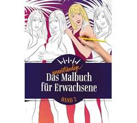 Das unanständige Malbuch für Erwachsene 2: Männer, Frauen und die schönste Nebensache der Welt zum Ausmalen
