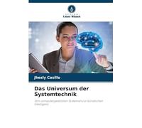 Das Universum der Systemtechnik: Von computergestützten Systemen zur künstlichen Intelligenz