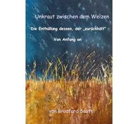 Das Unkraut zwischen dem Weizen: Die Enthüllung dessen, der "zurückhält" Von Anfang an