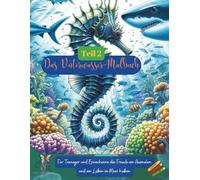 Das Unterwasser-Malbuch Teil 2. Für Teenager und Erwachsene die Freude am Ausmalen und am Leben im Meer haben.13 bis 100 Jahre.: 60 Motive, die ... kann Welten öffnen! (S.S.R. Malbücher)