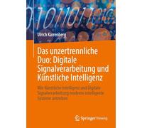 Das unzertrennliche Duo: Digitale Signalverarbeitung und Künstliche Intelligenz: Wie Künstliche Intelligenz und Digitale Signalverarbeitung moderne intelligente Systeme antreiben