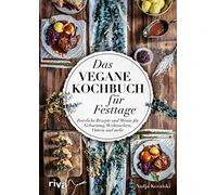 Das vegane Kochbuch fur Festtage: Feierliche Re, Kovalski.