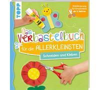 Das Verbastelbuch für die Allerkleinsten. Schneiden und Kleben: Frühförderung für Kreativminis ab 3 Jahren