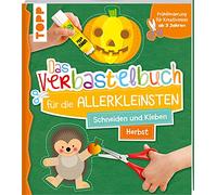 Das Verbastelbuch für die Allerkleinsten. Schneiden und Kleben. Herbst: Frühförderung für Kreativminis ab 3 Jahren