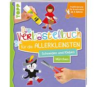 Das Verbastelbuch für die Allerkleinsten. Schneiden und Kleben. Märchen: Frühförderung für Kreativminis ab 3 Jahren