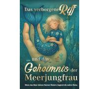 Das verborgene Riff - Band 1: Das Geheimnis der Meerjungfrau: Wenn das Meer deinen Namen flüstert, beginnt die wahre Reise. (Das verborgene Riff - Band 1 & 2.)
