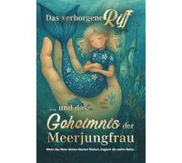 Das verborgene Riff - Band 1: Das Geheimnis der Meerjungfrau: Wenn das Meer deinen Namen flüstert, beginnt die wahre Reise. (Das verborgene Riff - Band 1 & 2.)
