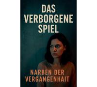Das verborgene Spiel - Narben der Vergangenheit
