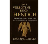 DAS VERBOTENE BUCH HENOCH: DER URALTE TEXT ÜBER DIE WÄCHTER, DIE SINTFLUT UND DIE ENDZEITPROPHEZEIUNG