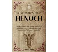 Das Verbotene Buch Henoch: Die Zensierte Apokalypse Der Engel, Nephilim Und Menschheit - Jetzt In Modernem Deutsch Mit Kommentar Und Geheimem Wissen Endlich Entschlüsselt