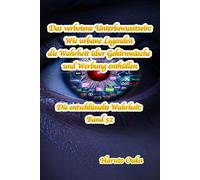 Das verbotene Unterbewusstsein: Wie urbane Legenden die Wahrheit über Gehirnwäsche und Werbung enthüllen: 52 (Die entschlüsselte Wahrheit: Band)