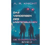 Das Verderben Des Unsterblichen: 2 (Die Rakers-Saga)