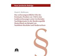 Das verfassungsrechtliche Erbe des Freistaates Preußen von 1920 in den Landesverfassungen seiner territorialen Nachfolgestaaten in der Bundesrepublik ... von Nordrhein-Westfalen und Niedersachsen