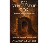 Das vergessene Tor, Eine Reise in die verborgene Stadt unter Petra: „Manche Türen sollten besser verschlossen bleiben.“