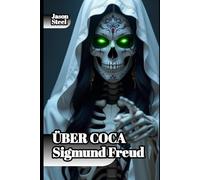 Das Verlorene Experiment: Freud, Coca und die Geburt der modernen Psychologie: Analysen der geistigen Wirkung stimulierender Substanzen und ihrer emotionalen Resonanz