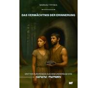 Das Vermächtnis der Erinnerung: Dritter Kurzroman aus dem Universum von GENETIC MEMORY