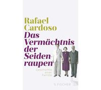 Das Vermächtnis der Seidenraupen: Geschichte einer Familie