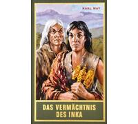Das Vermächtnis des Inka: Erzählung aus Südamerika Band 39 der Gesammelten Werke