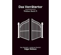 Das Verrätertor: Klassischer Edgar Wallace Krimi über Verrat und ein gefährliches Geheimnis, modern neu übersetzt